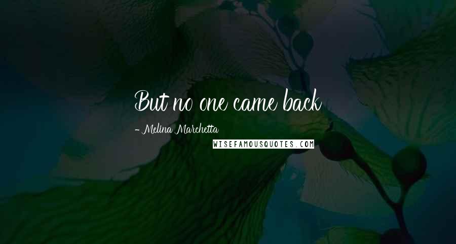 Melina Marchetta Quotes: But no one came back