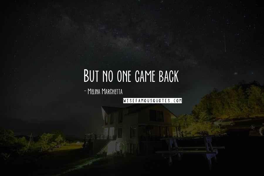 Melina Marchetta Quotes: But no one came back