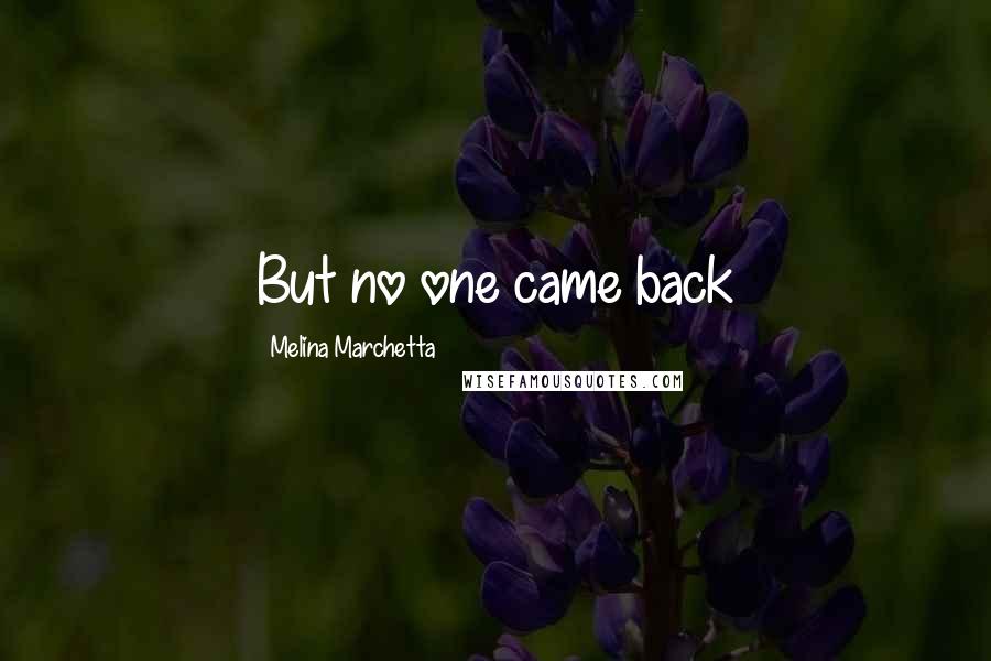 Melina Marchetta Quotes: But no one came back