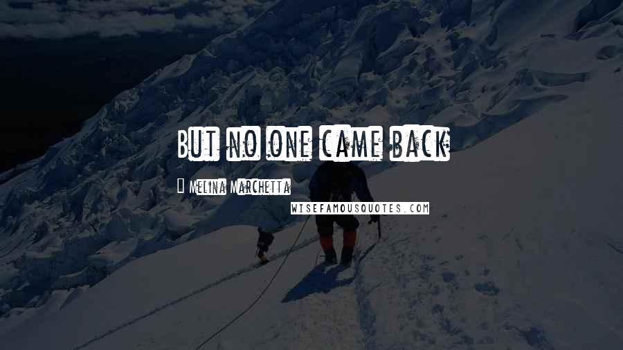 Melina Marchetta Quotes: But no one came back