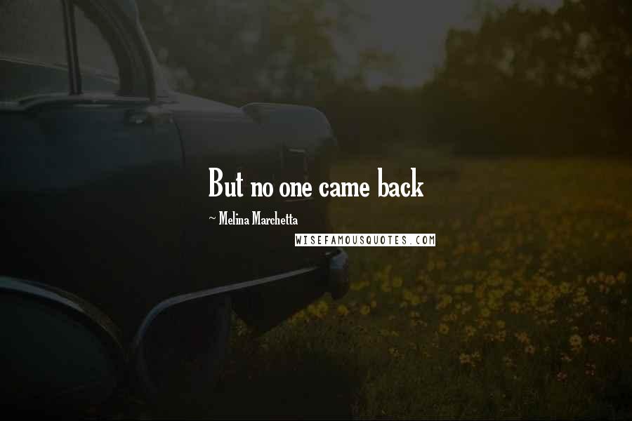 Melina Marchetta Quotes: But no one came back