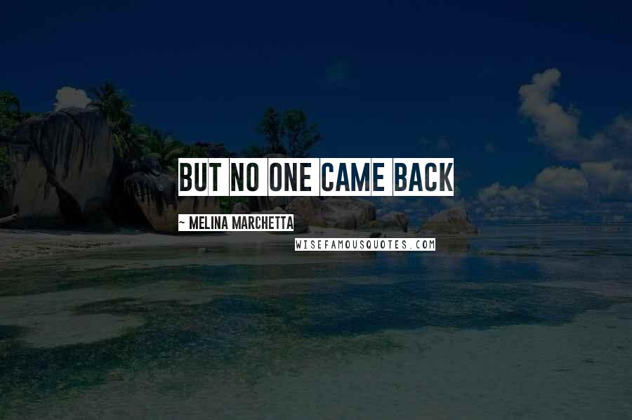 Melina Marchetta Quotes: But no one came back