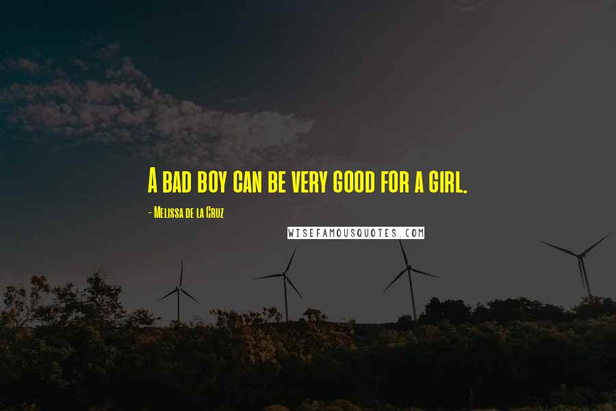 Melissa De La Cruz Quotes: A bad boy can be very good for a girl.