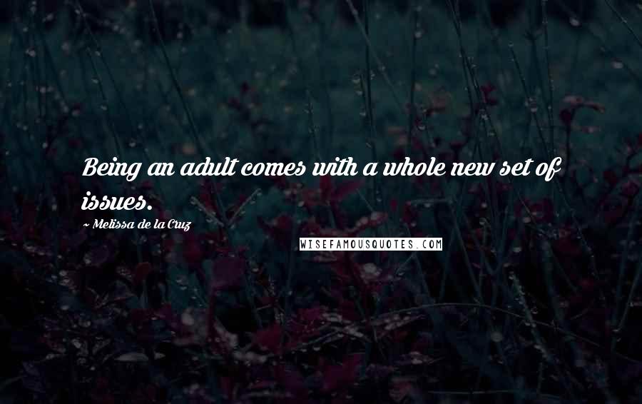 Melissa De La Cruz Quotes: Being an adult comes with a whole new set of issues.