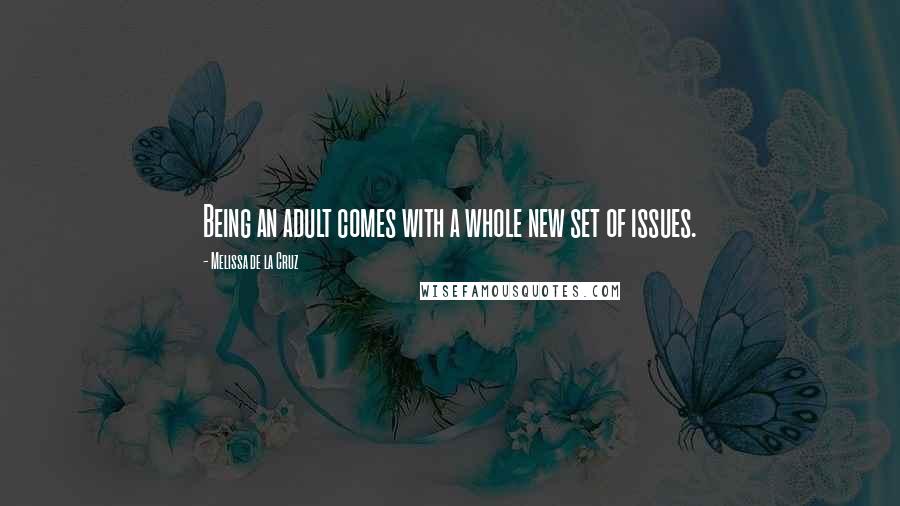 Melissa De La Cruz Quotes: Being an adult comes with a whole new set of issues.