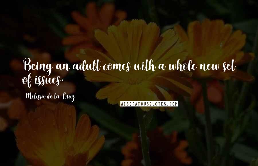 Melissa De La Cruz Quotes: Being an adult comes with a whole new set of issues.