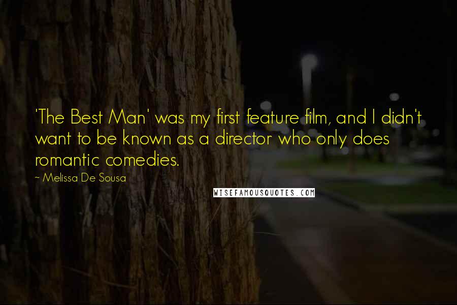 Melissa De Sousa Quotes: 'The Best Man' was my first feature film, and I didn't want to be known as a director who only does romantic comedies.