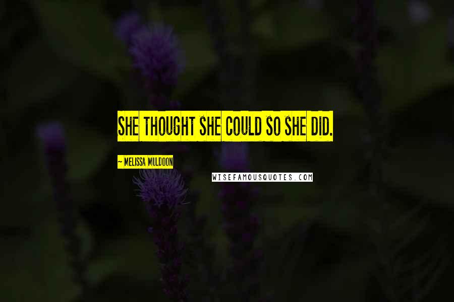 Melissa Muldoon Quotes: She thought she could so she did.