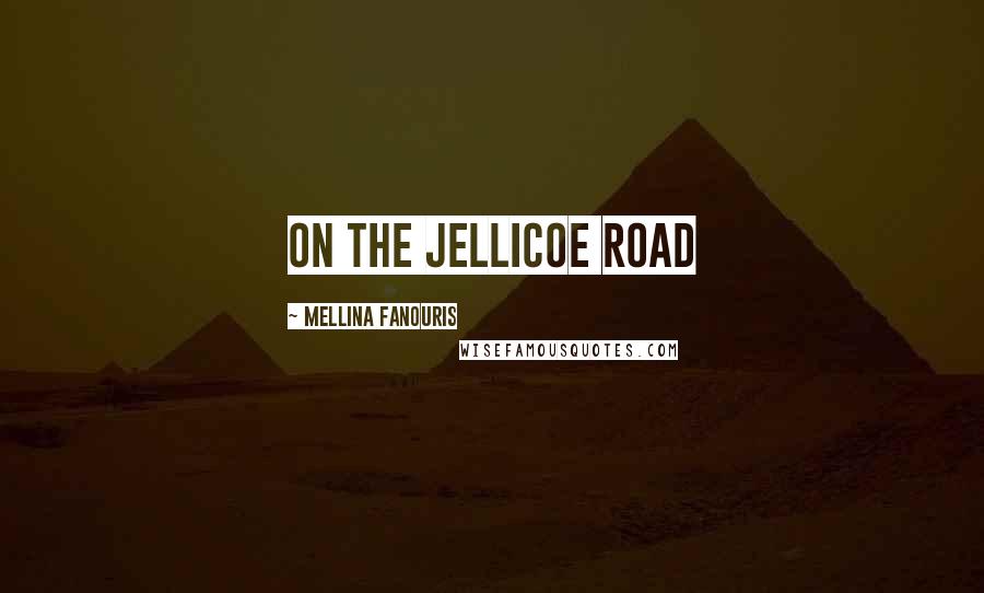 Mellina Fanouris Quotes: On the Jellicoe road