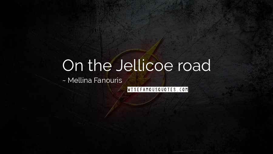 Mellina Fanouris Quotes: On the Jellicoe road