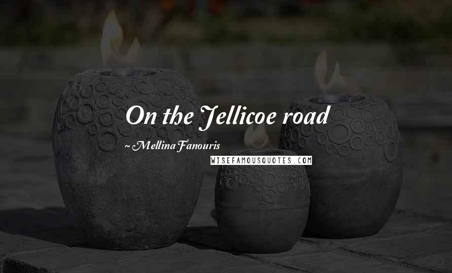 Mellina Fanouris Quotes: On the Jellicoe road