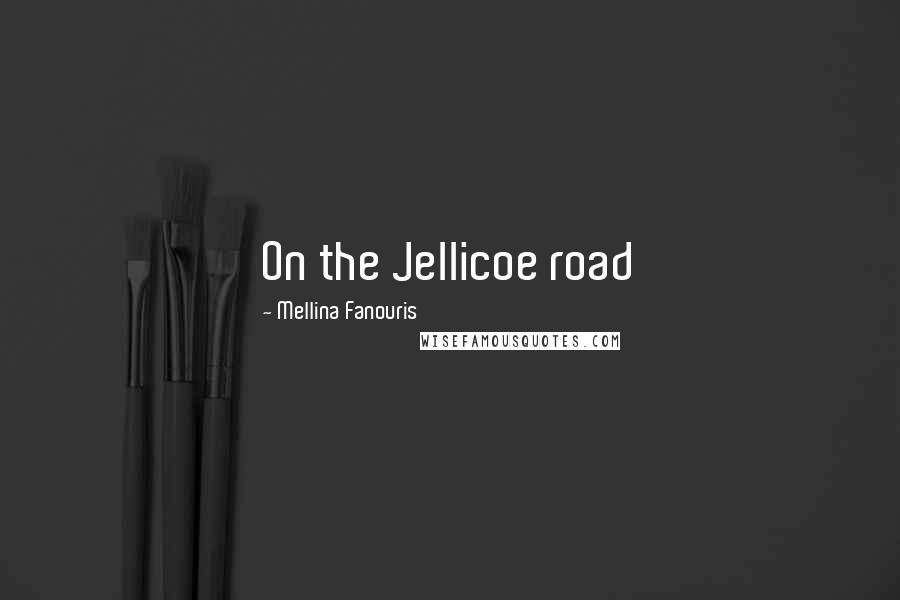 Mellina Fanouris Quotes: On the Jellicoe road