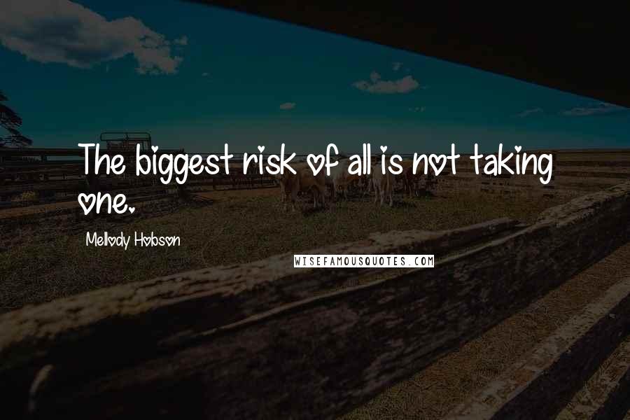 Mellody Hobson Quotes: The biggest risk of all is not taking one.