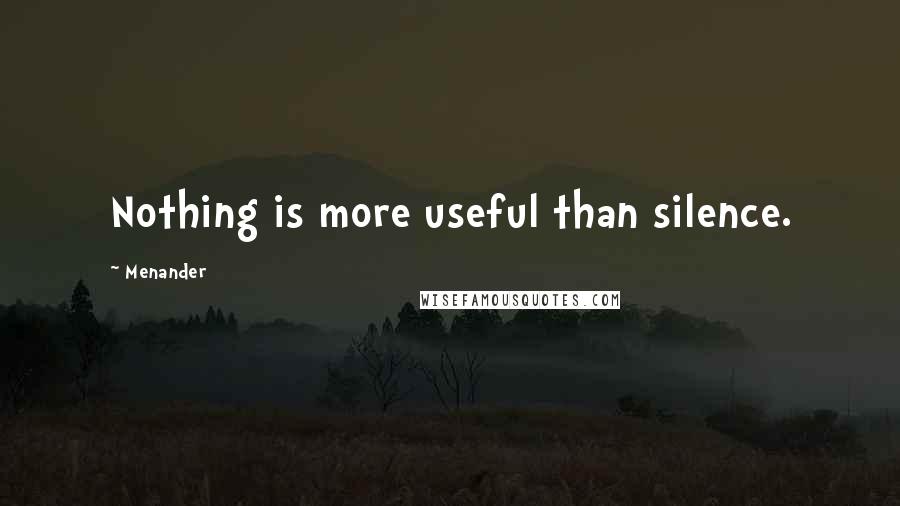 Menander Quotes: Nothing is more useful than silence.
