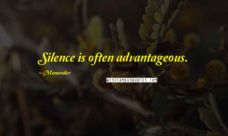 Menander Quotes: Silence is often advantageous.