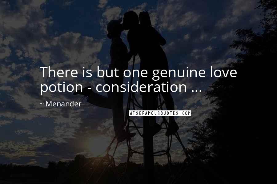 Menander Quotes: There is but one genuine love potion - consideration ...