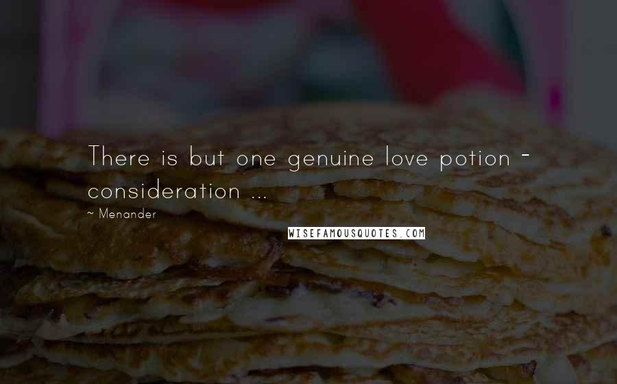 Menander Quotes: There is but one genuine love potion - consideration ...