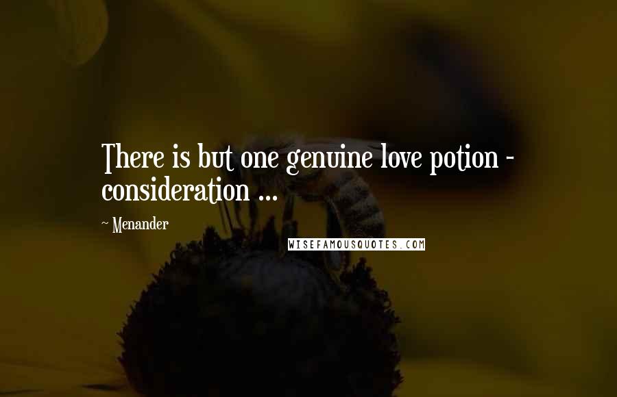 Menander Quotes: There is but one genuine love potion - consideration ...