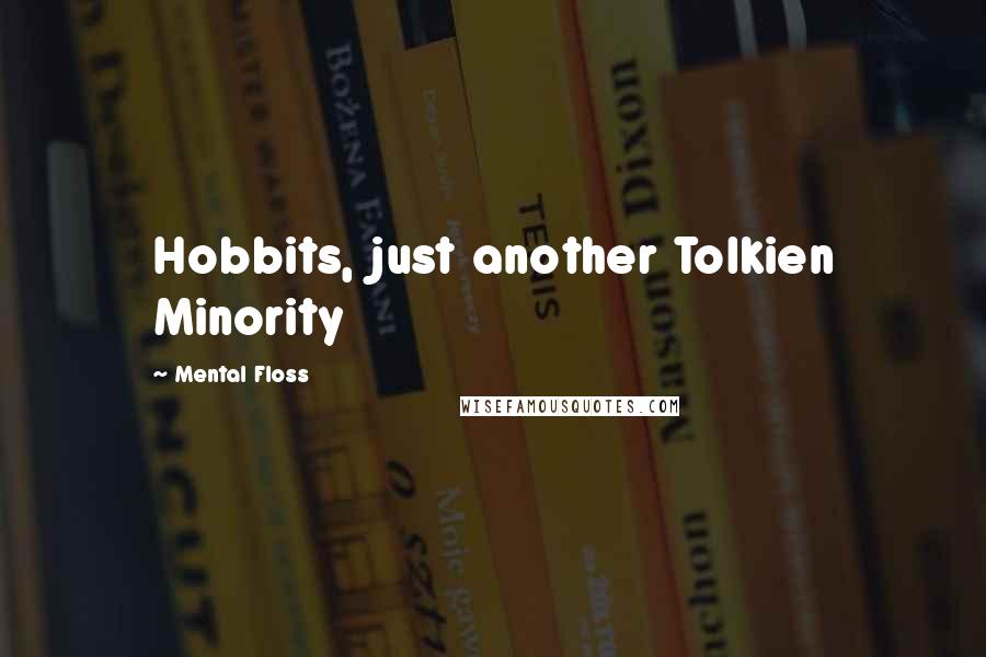 Mental Floss Quotes: Hobbits, just another Tolkien Minority