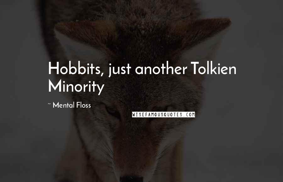 Mental Floss Quotes: Hobbits, just another Tolkien Minority