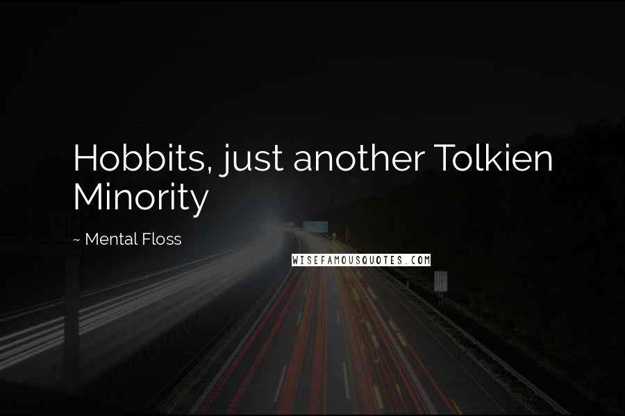 Mental Floss Quotes: Hobbits, just another Tolkien Minority