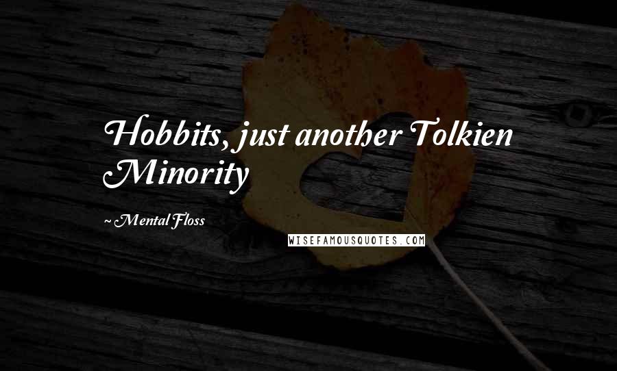 Mental Floss Quotes: Hobbits, just another Tolkien Minority