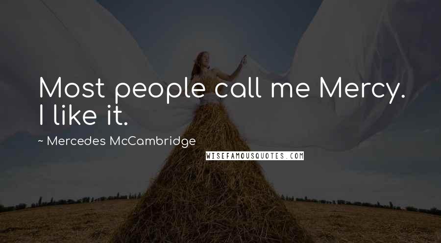 Mercedes McCambridge Quotes: Most people call me Mercy. I like it.