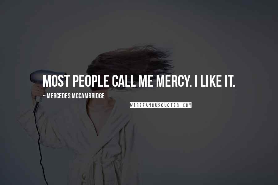 Mercedes McCambridge Quotes: Most people call me Mercy. I like it.