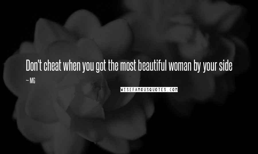 MG Quotes: Don't cheat when you got the most beautiful woman by your side