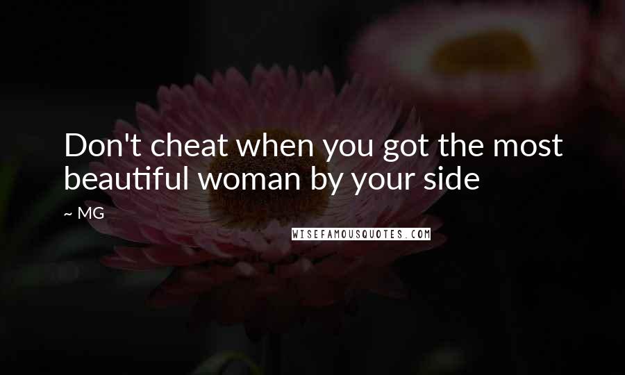 MG Quotes: Don't cheat when you got the most beautiful woman by your side