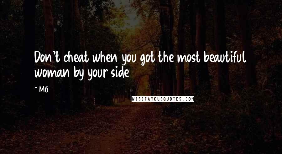 MG Quotes: Don't cheat when you got the most beautiful woman by your side