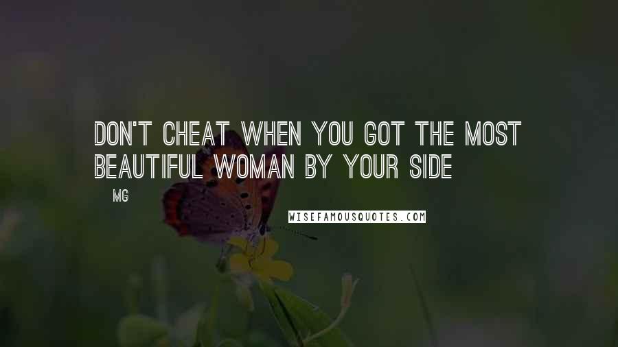 MG Quotes: Don't cheat when you got the most beautiful woman by your side