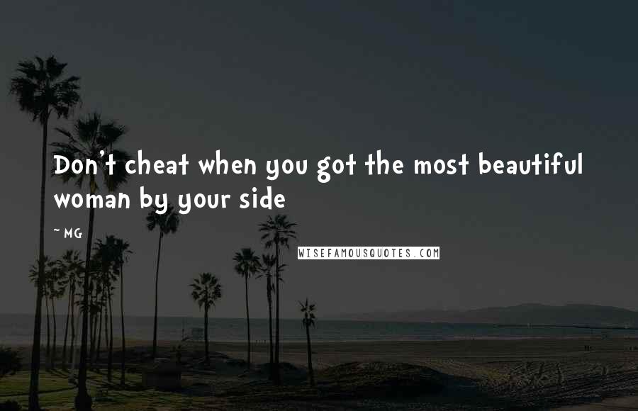 MG Quotes: Don't cheat when you got the most beautiful woman by your side