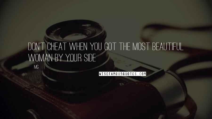 MG Quotes: Don't cheat when you got the most beautiful woman by your side