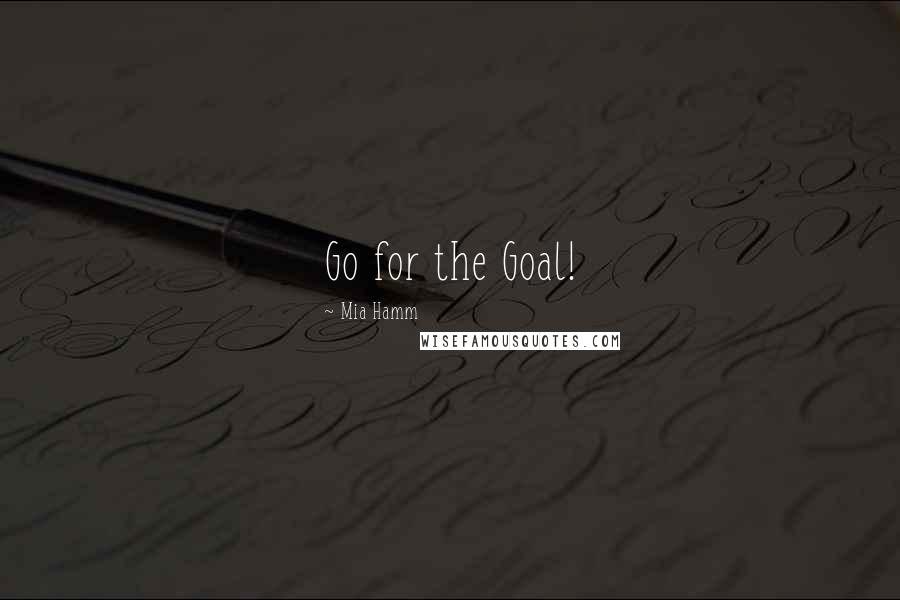 Mia Hamm Quotes: Go for the Goal!