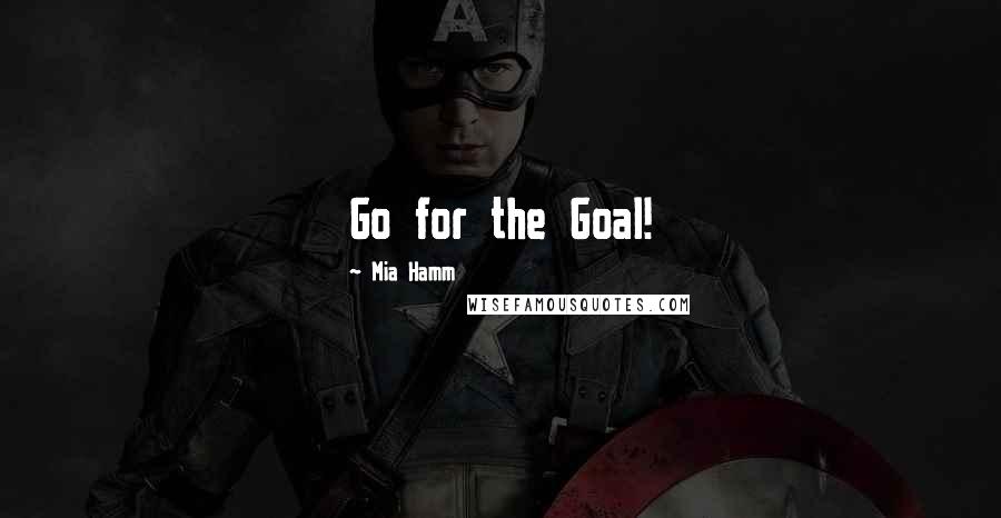 Mia Hamm Quotes: Go for the Goal!