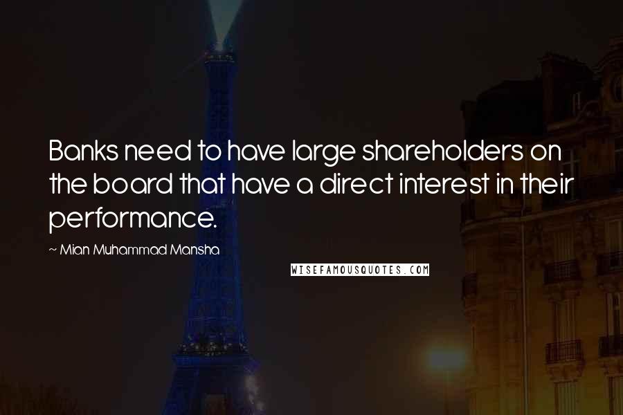 Mian Muhammad Mansha Quotes: Banks need to have large shareholders on the board that have a direct interest in their performance.