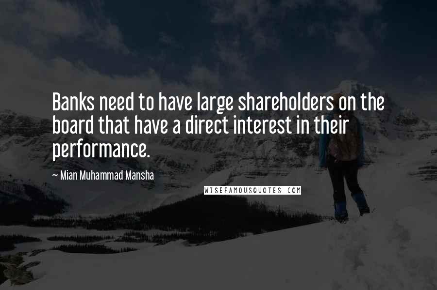 Mian Muhammad Mansha Quotes: Banks need to have large shareholders on the board that have a direct interest in their performance.