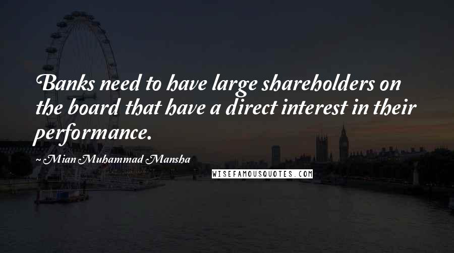 Mian Muhammad Mansha Quotes: Banks need to have large shareholders on the board that have a direct interest in their performance.