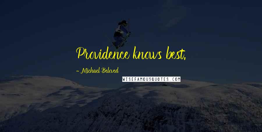 Michael Beloved Quotes: Providence knows best.