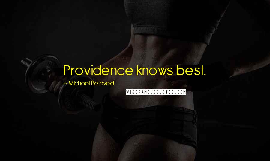 Michael Beloved Quotes: Providence knows best.