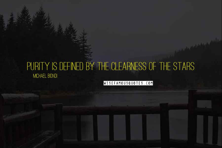 Michael Biondi Quotes: Purity is defined by the clearness of the stars