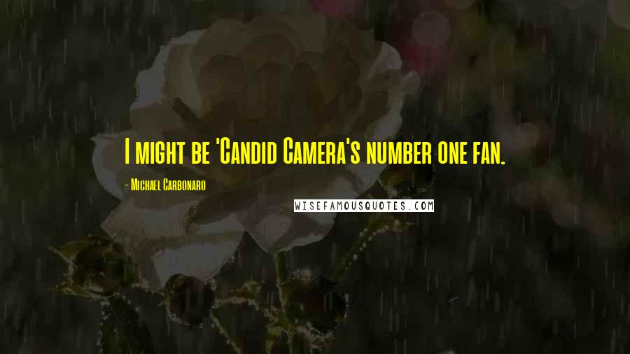 Michael Carbonaro Quotes: I might be 'Candid Camera's number one fan.