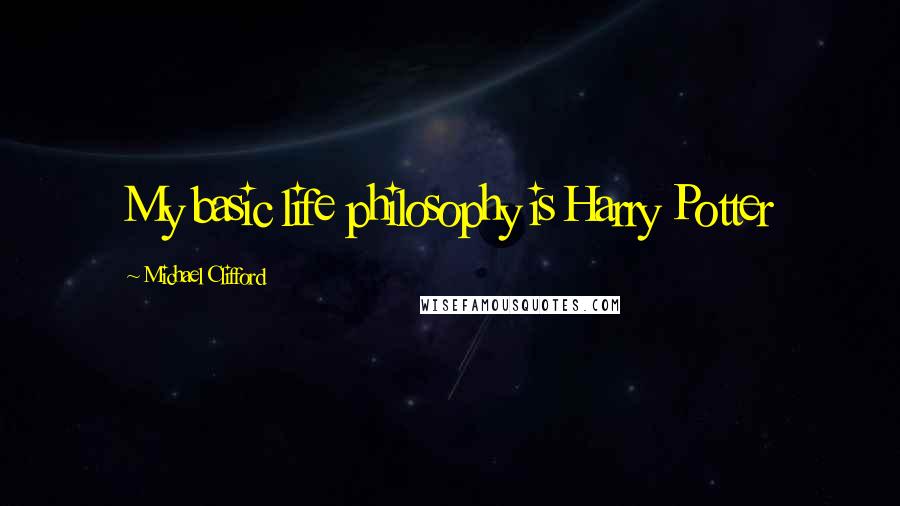 Michael Clifford Quotes: My basic life philosophy is Harry Potter