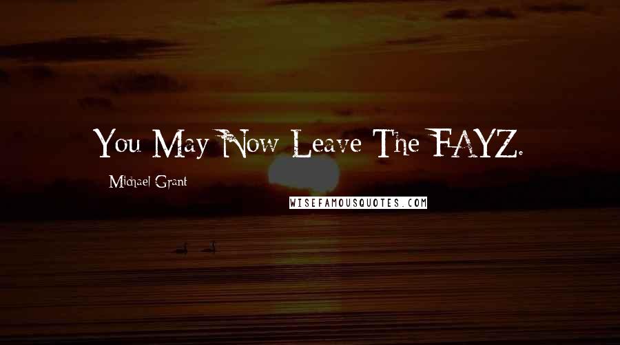 Michael Grant Quotes: You May Now Leave The FAYZ.