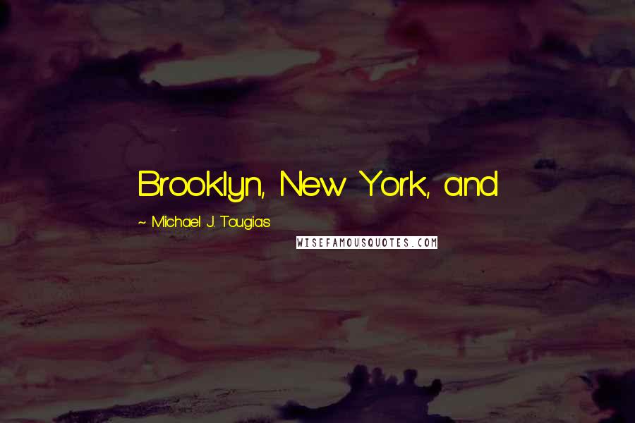 Michael J. Tougias Quotes: Brooklyn, New York, and