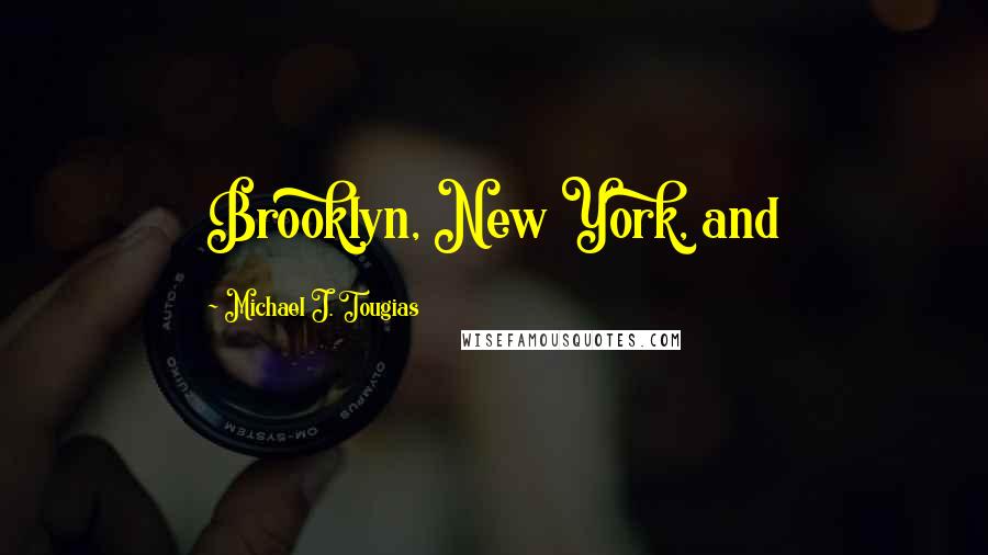 Michael J. Tougias Quotes: Brooklyn, New York, and