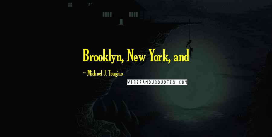 Michael J. Tougias Quotes: Brooklyn, New York, and