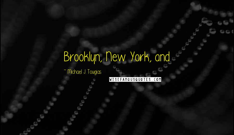 Michael J. Tougias Quotes: Brooklyn, New York, and