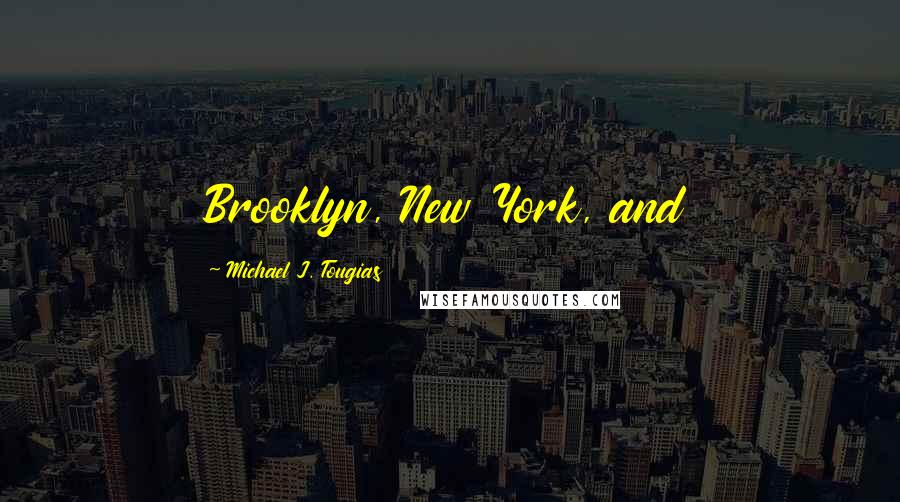 Michael J. Tougias Quotes: Brooklyn, New York, and